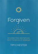 Forgiven: Resurrection Meditations From the Book of Hebrews Paperback