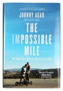 The Impossible Mile: The Power in Living Life One Step At a Time Hardback