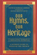 Our Hymns, Our Heritage: A Student Guide to Songs of the Church (Music Book) Hardback