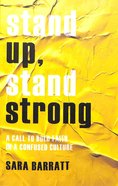 Stand Up, Stand Strong: A Call to Bold Faith in a Confused Culture Paperback