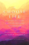 Choose Life: Answering Key Claims of Abortion Defenders With Compassion Paperback