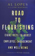 Road to Flourishing: Eight Keys to Boost Employee Engagement and Well-Being Hardback