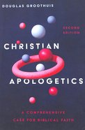 Christian Apologetics: A Comprehensive Case For Biblical Faith Hardback