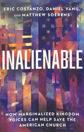 Inalienable: How Marginalized Kingdom Voices Can Help Save the American Church Paperback