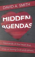 Hidden Agendas: Demands of the Heart That Stop Us Loving God and Others Paperback