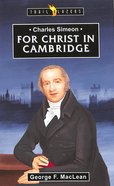 Charles Simeon: Christ in Cambridge (Trail Blazers Series) Paperback