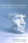 Reaching For Immortality: Can Science Cheat Death? Paperback
