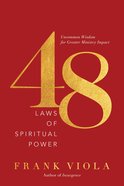 48 Laws of Spiritual Power: Uncommon Wisdom For Greater Ministry Impact Paperback