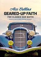 Geared-Up Faith For Classic Car Buffs: Reflect/Recharge/Restore Hardback