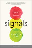 Signals: How Brain Science and the Bible Help Parents Raise Resilient Children Paperback