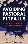 Avoiding Pastoral Pitfalls: A Guide to Surviving and Thriving in Ministry Paperback