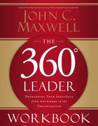 The 360 Degree Leader: Developing Your Influence From Anywhere in the Organization (Workbook) Paperback