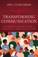 Transforming Communication: Progressing From Cross-Cultural to Intercultural Communication of Christ Hardback