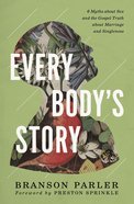 Every Body's Story: 6 Myths About Sex and the Gospel Truth About Marriage and Singleness Paperback