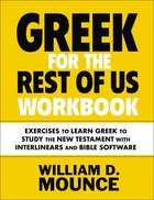 Greek For the Rest of Us: Learn Greek to Study the New Testament (Workbook) Paperback