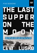 Last Supper on the Moon, the 6 Sessions (Video Study) DVD