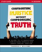 Confronting Injustice Without Compromising Truth: A Guide to 12 Questions Christians Should Ask About Social Justice (Study Guide) Paperback