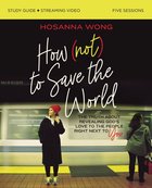 How (Not) to Save the World (Study Guide Plus Streaming Video) Paperback