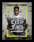 Crazy Faith: It's Only Crazy Until It Happens (Workbook) Paperback