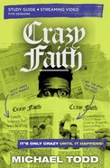 Crazy Faith: It's Only Crazy Until It Happens (Study Guide Plus Streaming Video) Paperback