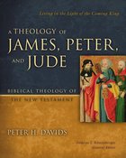 Theology of James, Peter, and Jude, a (Biblical Theology Of The New Testament Series) Hardback