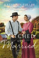 Matched and Married (#02 in Amish Mail-order Bride Series) Mass Market