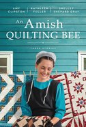An Amish Quilting Bee: Three Stories Mass Market