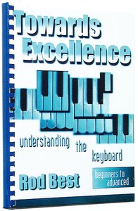 Towards Excellence-Understanding the Keyboard Beginners to Advanced Towards Excellence-Understanding the Keyboard Beginners to Advanced