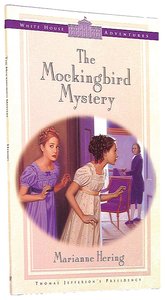 The Mockingbird Mystery (#01 in White House Adventure Series) The Mockingbird Mystery (#01 in White House Adventure Series)